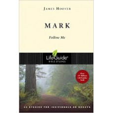 Mark - Follow Me - Life Guide Bible Study - James Hoover